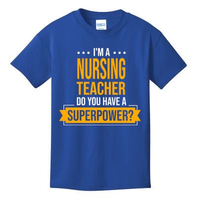 A Nursing Teacher Do You Have Superpowers Funny Nurse Care Gift Kids T-Shirt