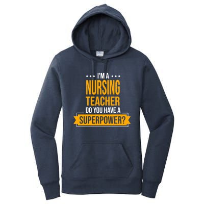 A Nursing Teacher Do You Have Superpowers Funny Nurse Care Gift Women's Pullover Hoodie