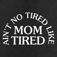 Aint No Tired Like Mom Tired 25L Jumbo Tote