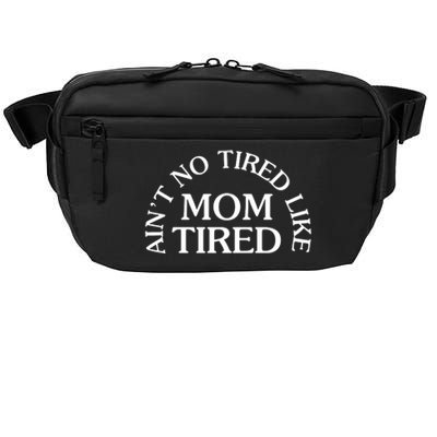 Aint No Tired Like Mom Tired Crossbody Pack