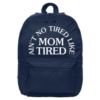 Aint No Tired Like Mom Tired 16 in Basic Backpack