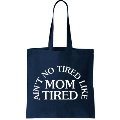 Aint No Tired Like Mom Tired Tote Bag