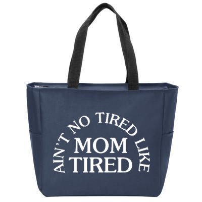 Aint No Tired Like Mom Tired Zip Tote Bag