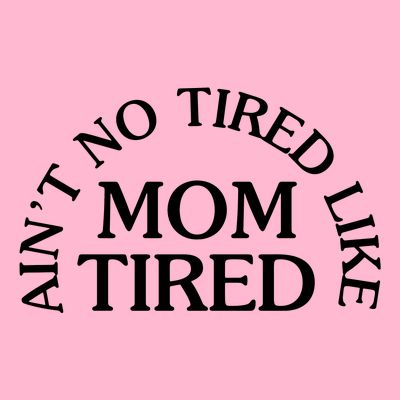 Aint No Tired Like Mom Tired T-Shirt