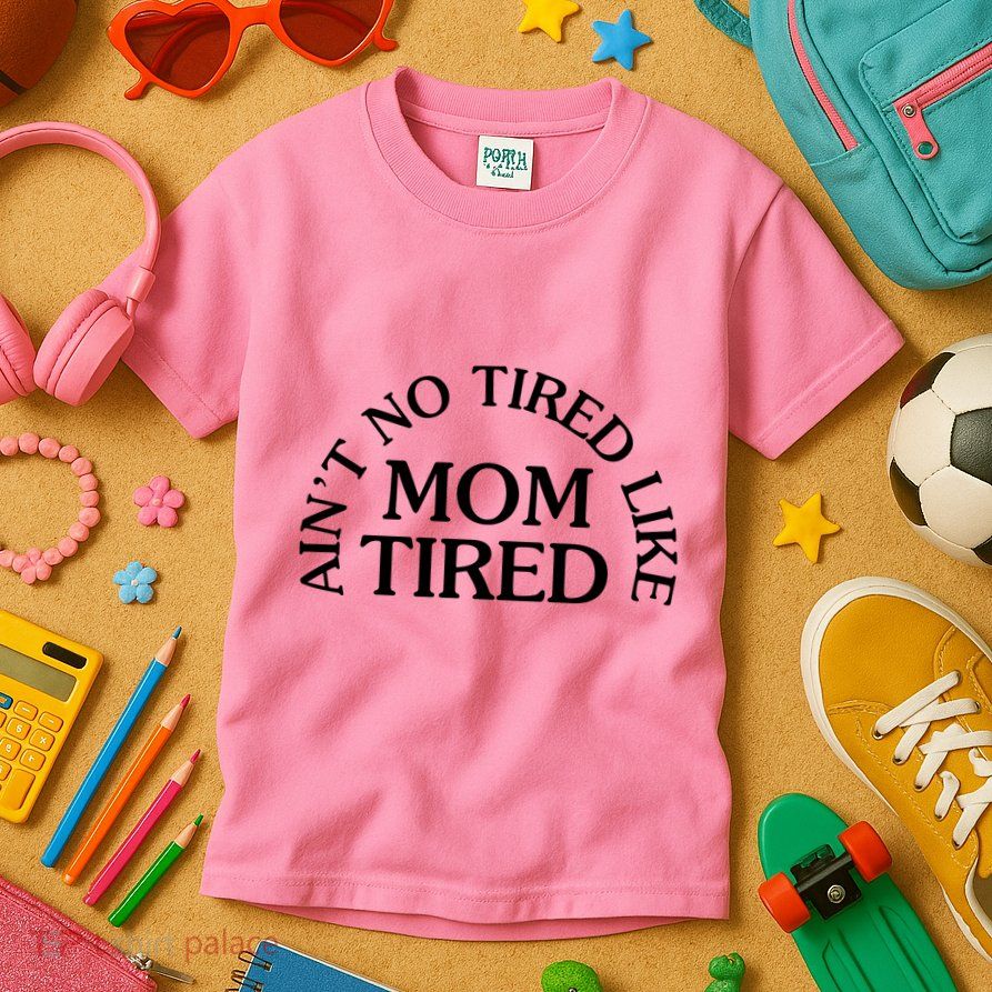 Aint No Tired Like Mom Tired Kids T-Shirt