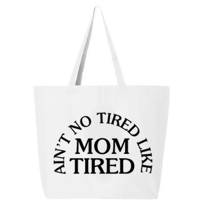 Aint No Tired Like Mom Tired 25L Jumbo Tote