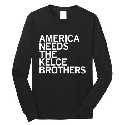 America Needs The Kelce Brothers Long Sleeve Shirt