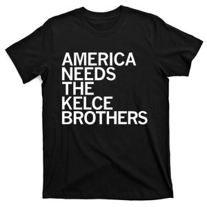 America Needs The Kelce Brothers T-Shirt