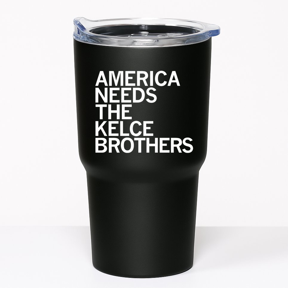 America Needs The Kelce Brothers Tumbler