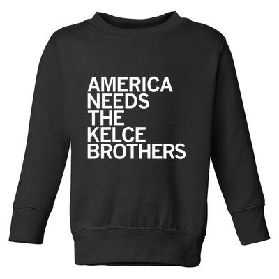 America Needs The Kelce Brothers Toddler Sweatshirt