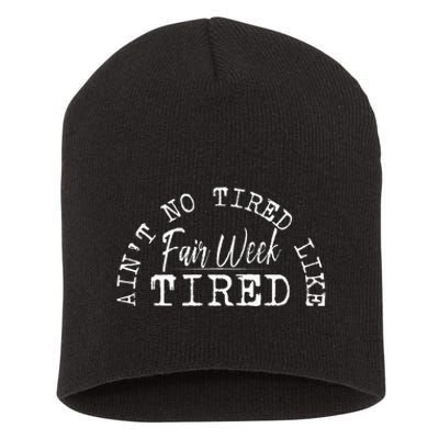 AinT No Tired Like Fair Week Tired Short Acrylic Beanie