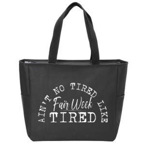 AinT No Tired Like Fair Week Tired Zip Tote Bag