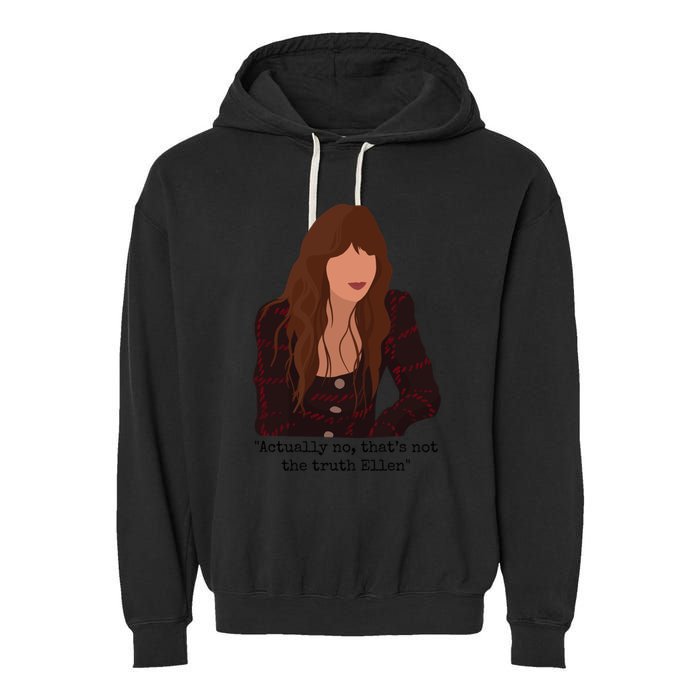 Actually No That’S Not The Truth Ellen Garment-Dyed Fleece Hoodie