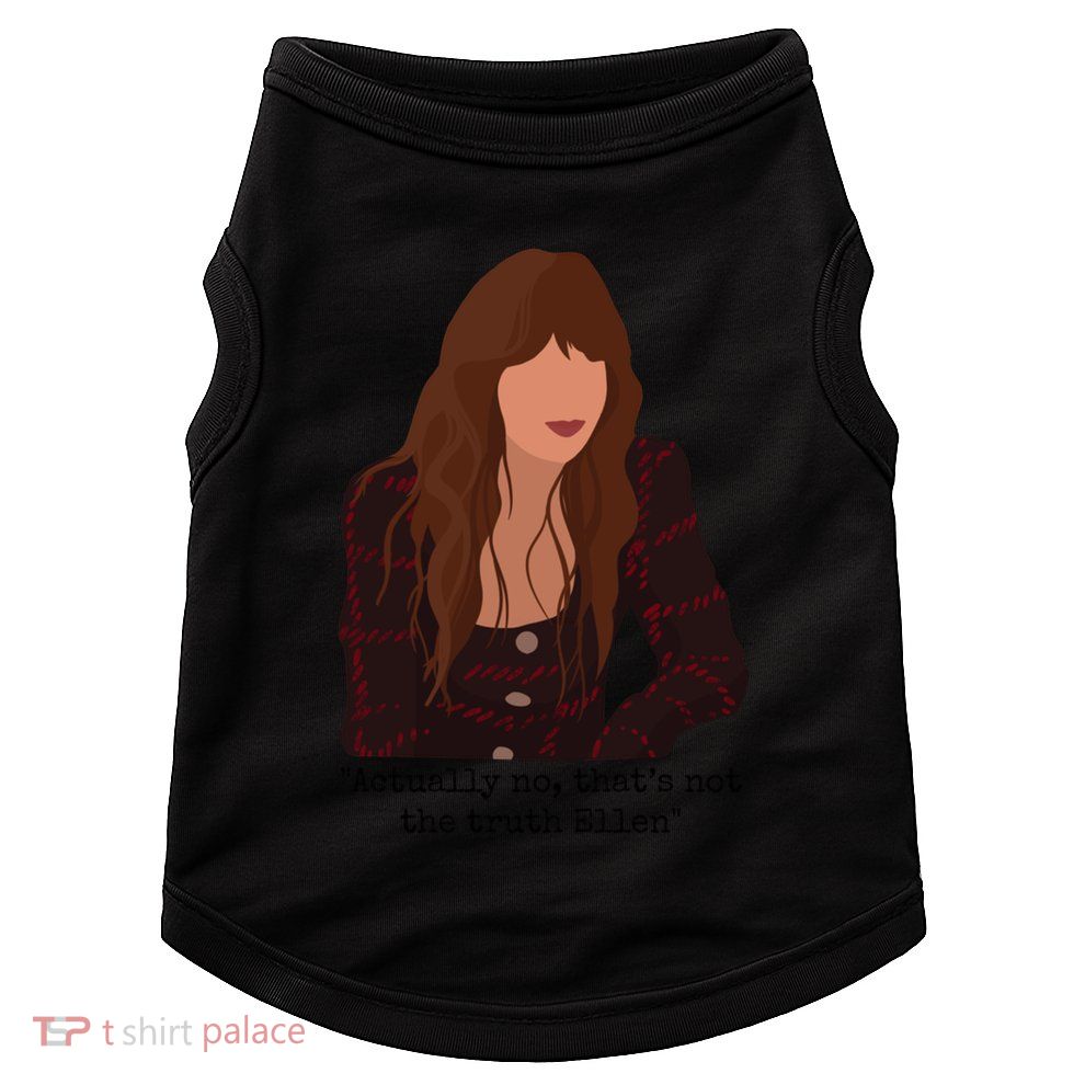 Actually No That’S Not The Truth Ellen Doggie Tank
