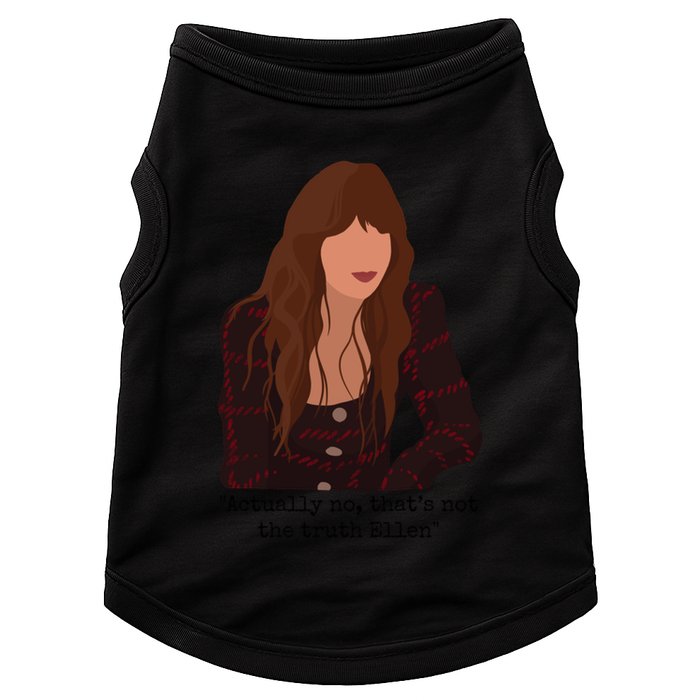 Actually No That’S Not The Truth Ellen Doggie Tank