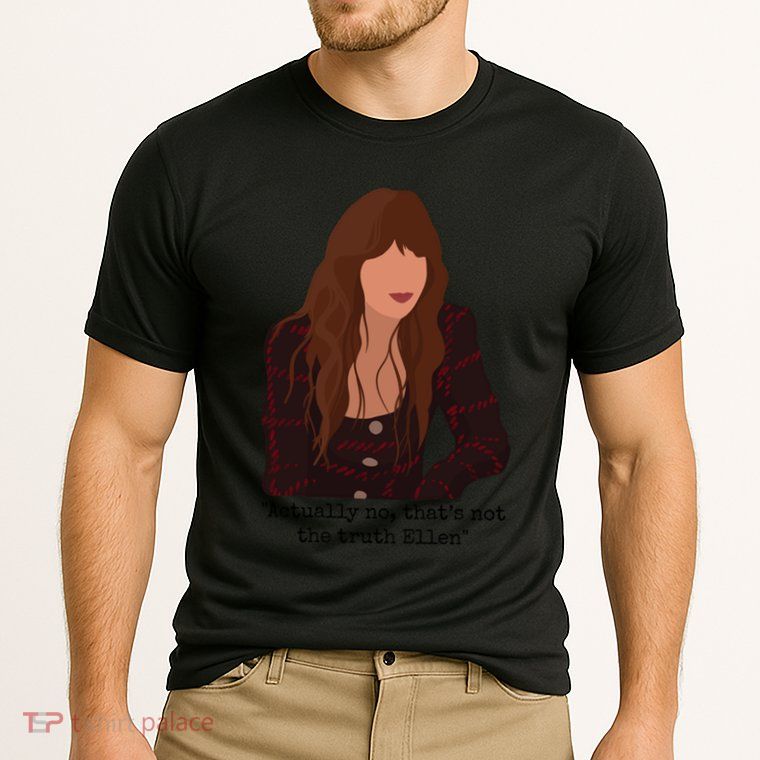 Actually No That’S Not The Truth Ellen Performance Shirt
