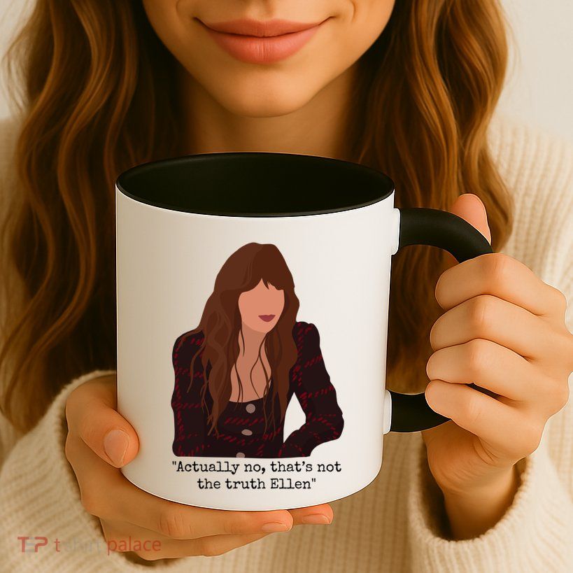 Actually No That’S Not The Truth Ellen Mug