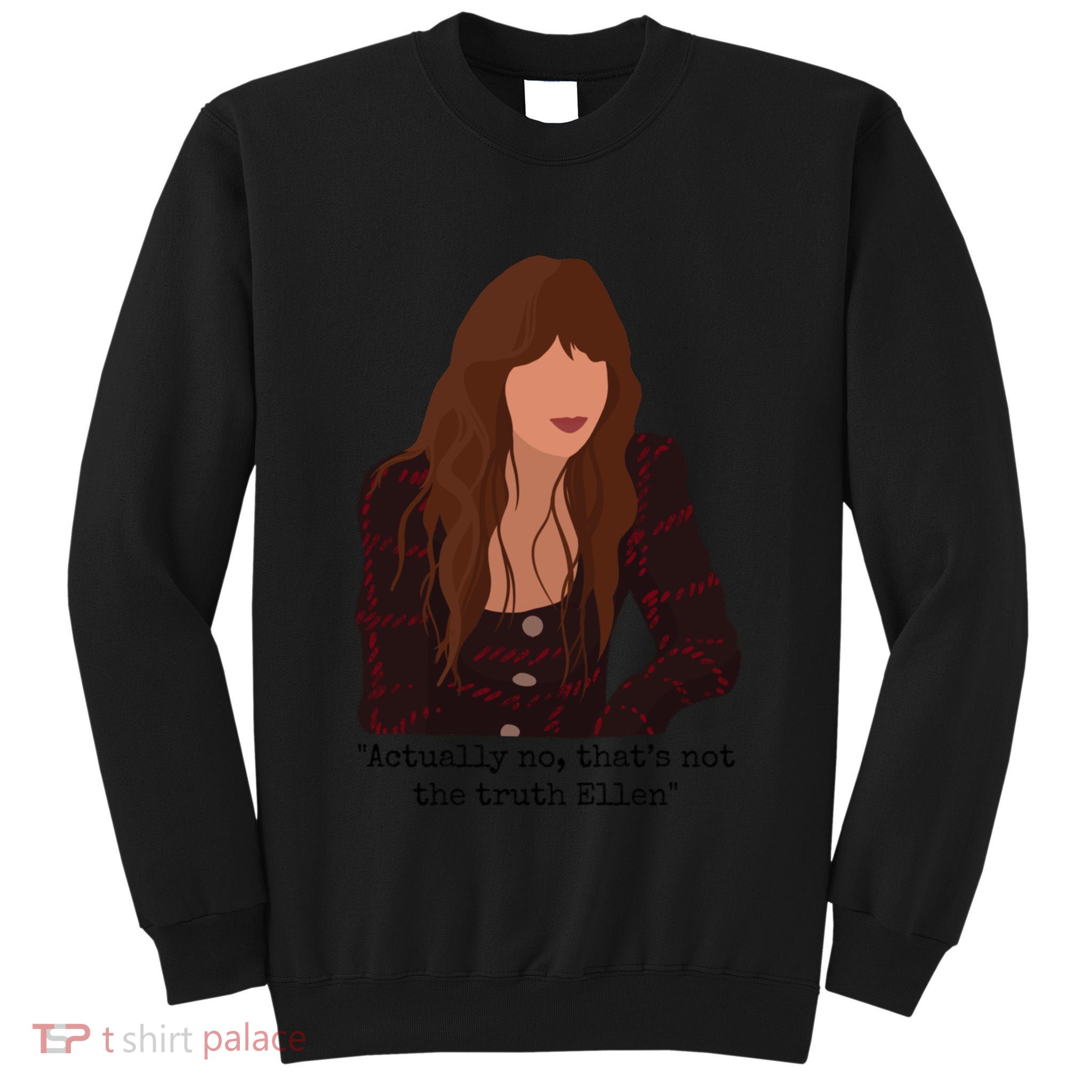 Actually No That’S Not The Truth Ellen Tall Sweatshirt