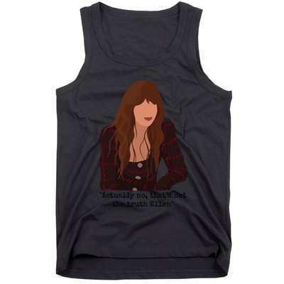 Actually No That’S Not The Truth Ellen Tank Top