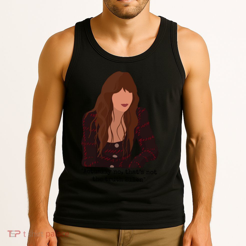 Actually No That’S Not The Truth Ellen Tank Top