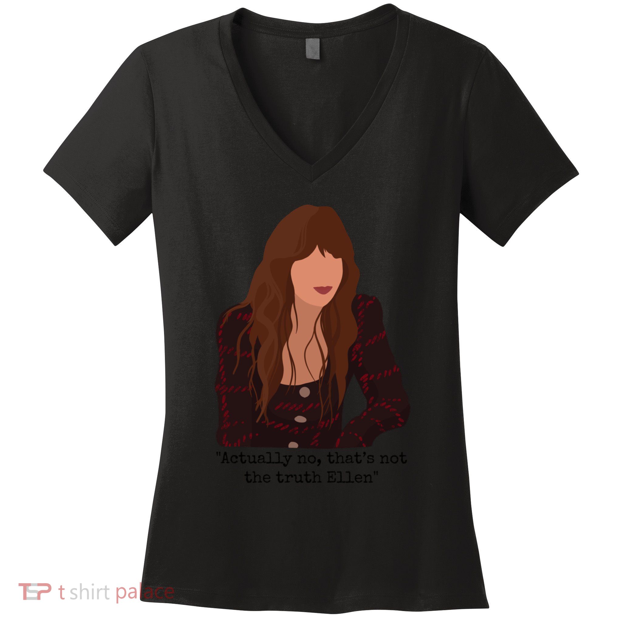 Actually No That’S Not The Truth Ellen Women's V-Neck T-Shirt