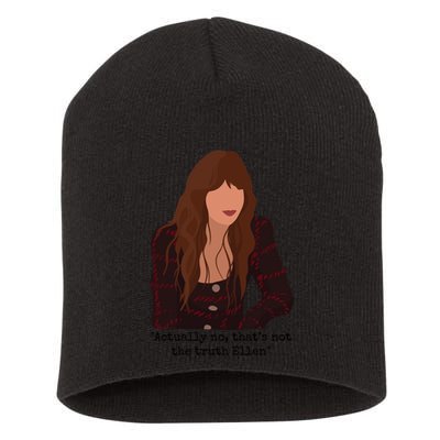 Actually No That’S Not The Truth Ellen Short Acrylic Beanie