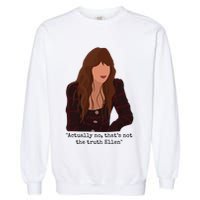 Actually No That’S Not The Truth Ellen Garment-Dyed Sweatshirt