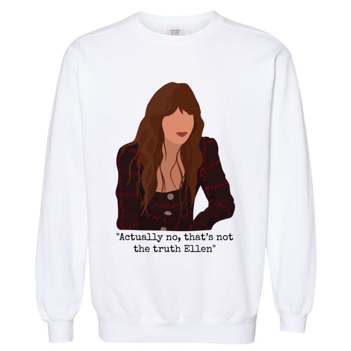 Actually No That’S Not The Truth Ellen Garment-Dyed Sweatshirt