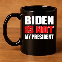 Anti Biden Is Not My President 11oz C Handle Ceramic Mug