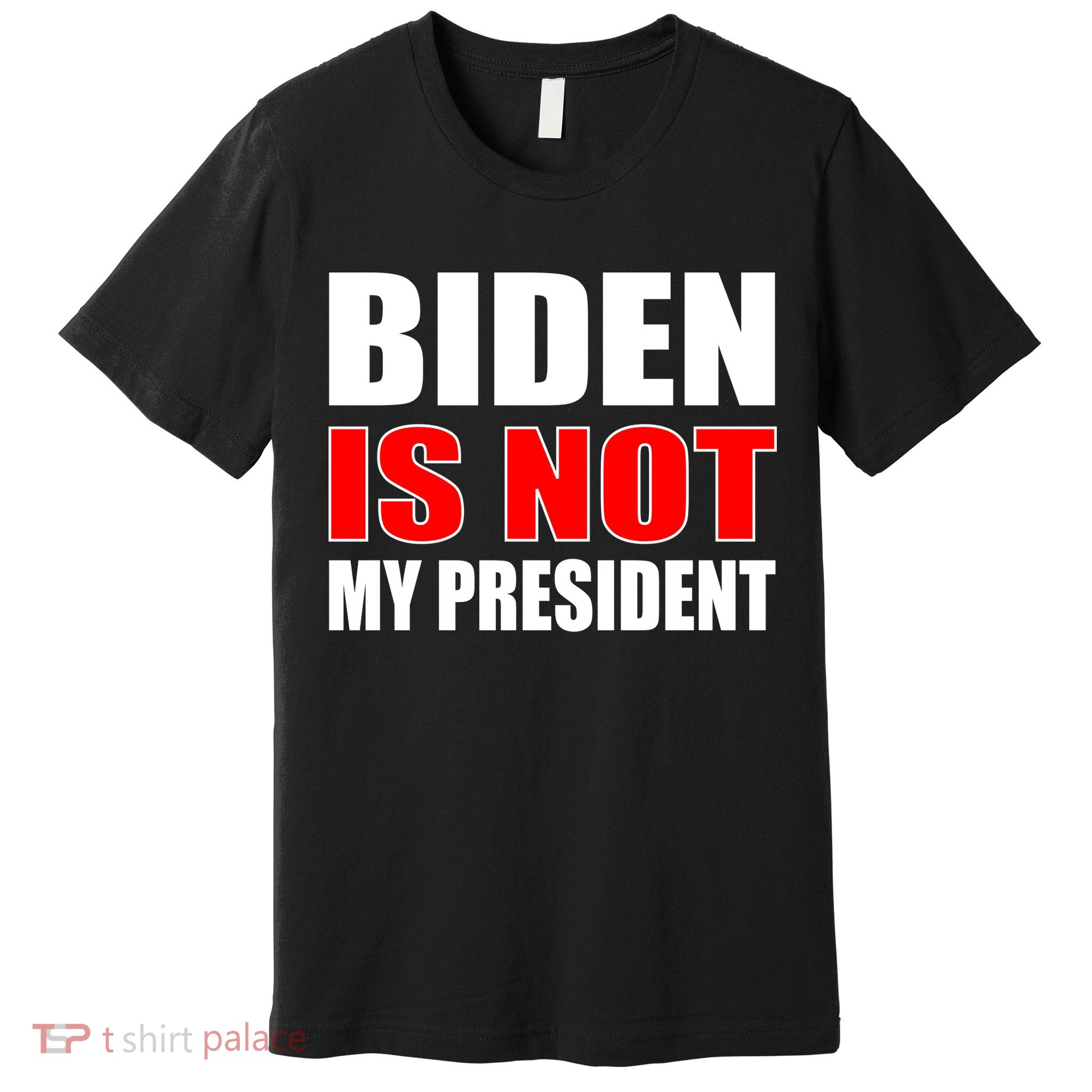 Anti Biden Is Not My President Premium T-Shirt