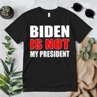 Anti Biden Is Not My President Premium T-Shirt