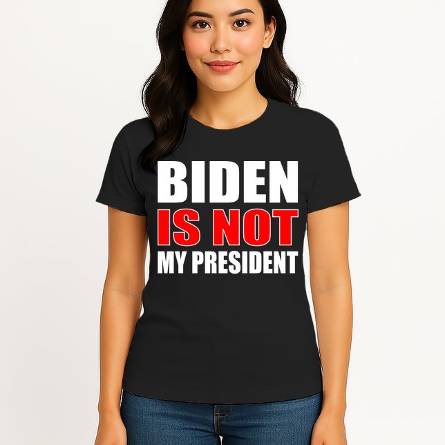 Anti Biden Is Not My President Womens T-Shirt