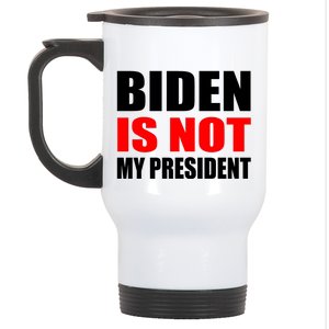 Anti Biden Is Not My President Stainless Steel Travel Mug