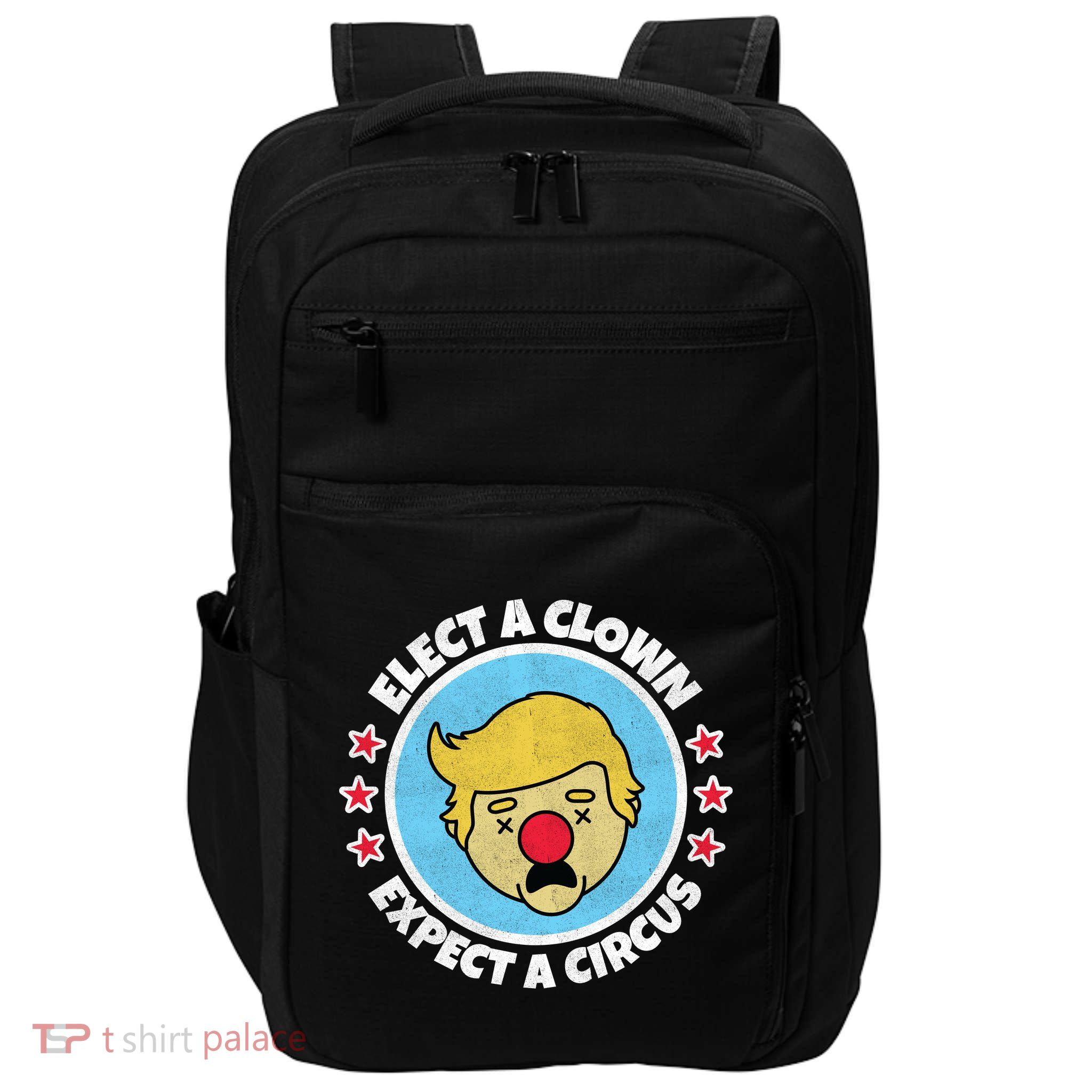 Anti Trump Elect A Clown Expect A Circus Impact Tech Backpack
