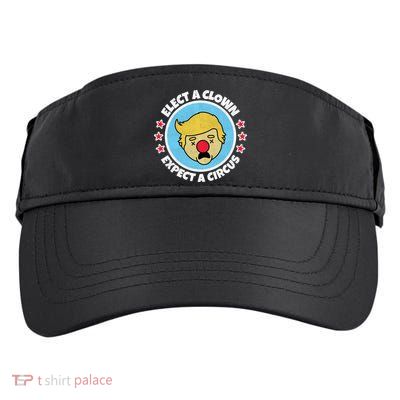 Anti Trump Elect A Clown Expect A Circus Adult Drive Performance Visor