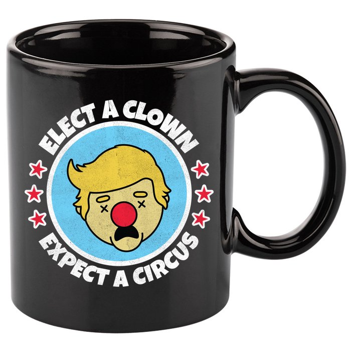 Anti Trump Elect A Clown Expect A Circus 11oz C Handle Ceramic Mug