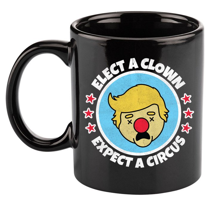 Anti Trump Elect A Clown Expect A Circus 11oz C Handle Ceramic Mug