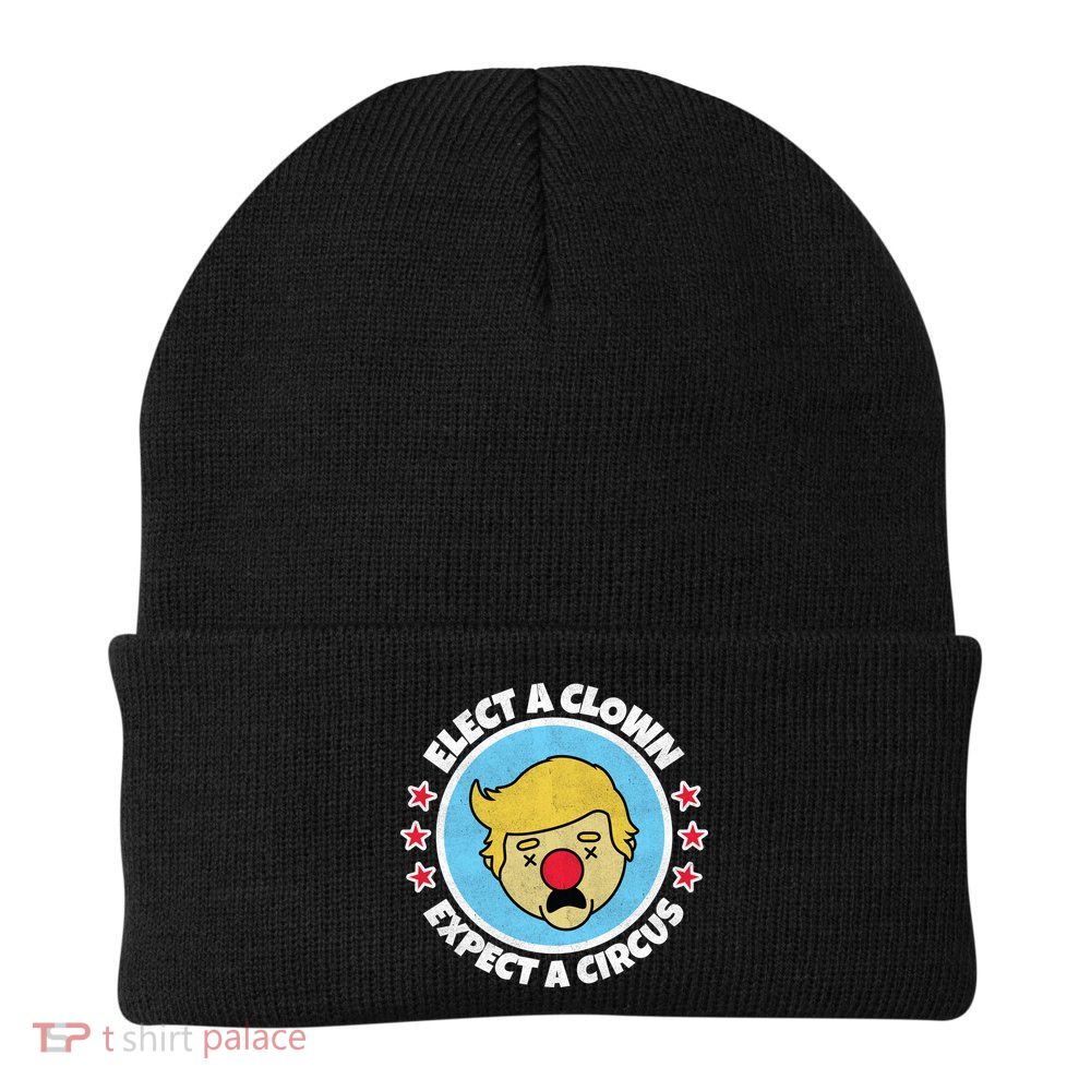 Anti Trump Elect A Clown Expect A Circus Beanie