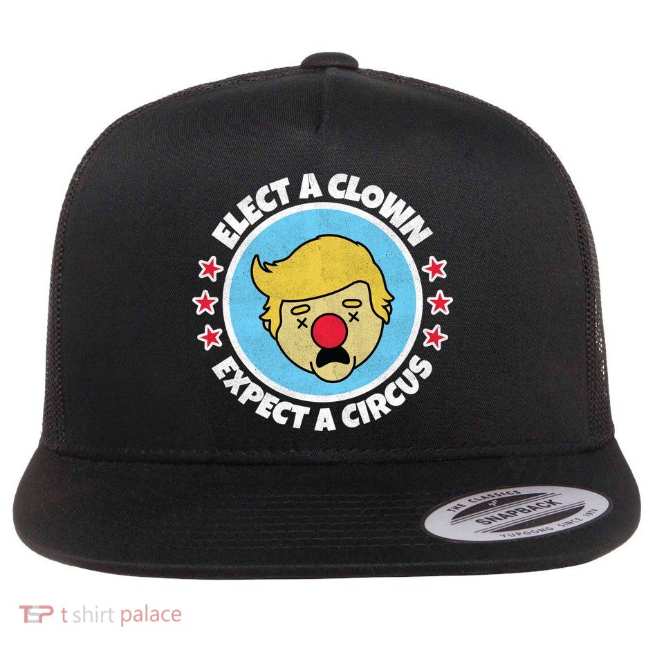 Anti Trump Elect A Clown Expect A Circus Flat Bill Trucker Hat