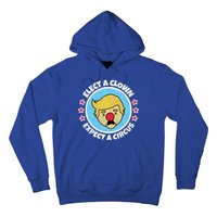 Anti Trump Elect A Clown Expect A Circus Hoodie