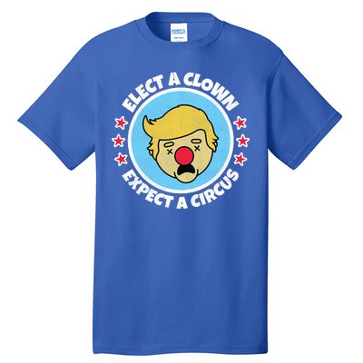 Anti Trump Elect A Clown Expect A Circus Tall T-Shirt