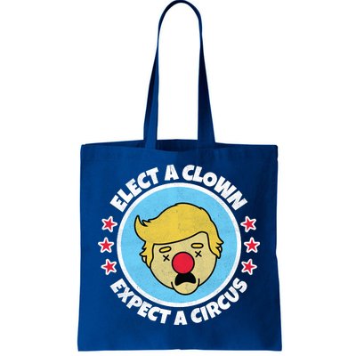 Anti Trump Elect A Clown Expect A Circus Tote Bag