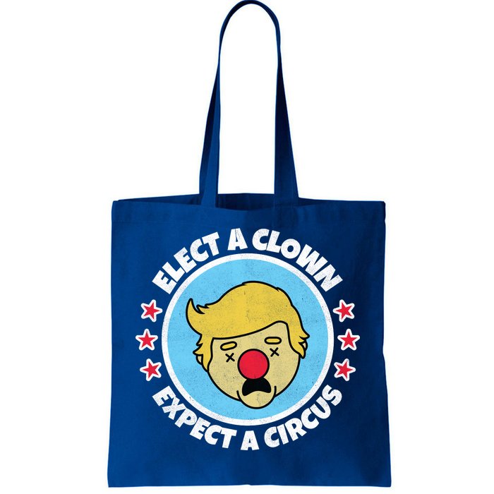 Anti Trump Elect A Clown Expect A Circus Tote Bag