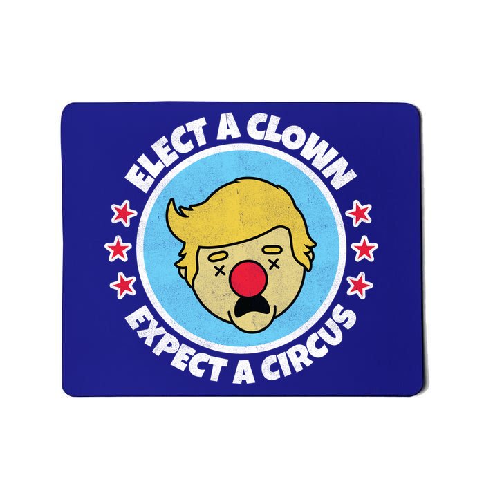 Anti Trump Elect A Clown Expect A Circus Mousepad