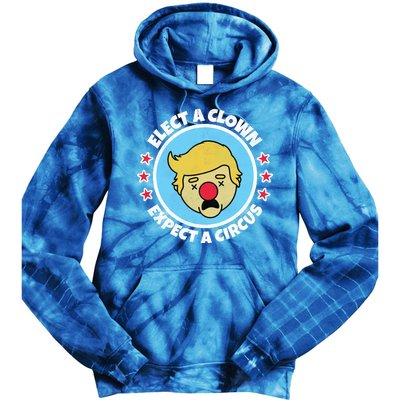 Anti Trump Elect A Clown Expect A Circus Tie Dye Hoodie