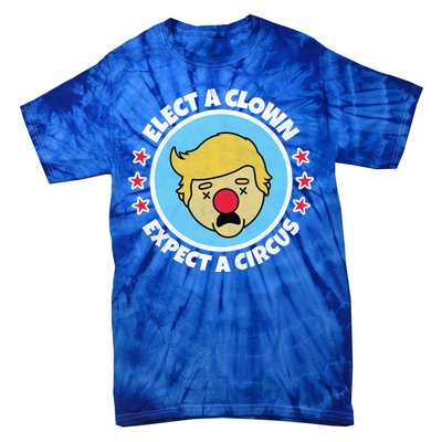 Anti Trump Elect A Clown Expect A Circus Tie-Dye T-Shirt