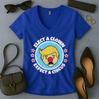 Anti Trump Elect A Clown Expect A Circus Women's V-Neck T-Shirt