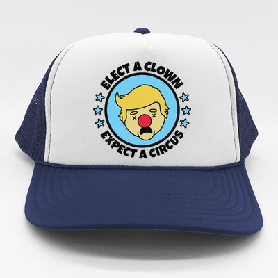 Anti Trump Elect A Clown Expect A Circus Trucker Hat