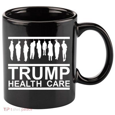 Anti Trump Health Care 11oz C Handle Ceramic Mug