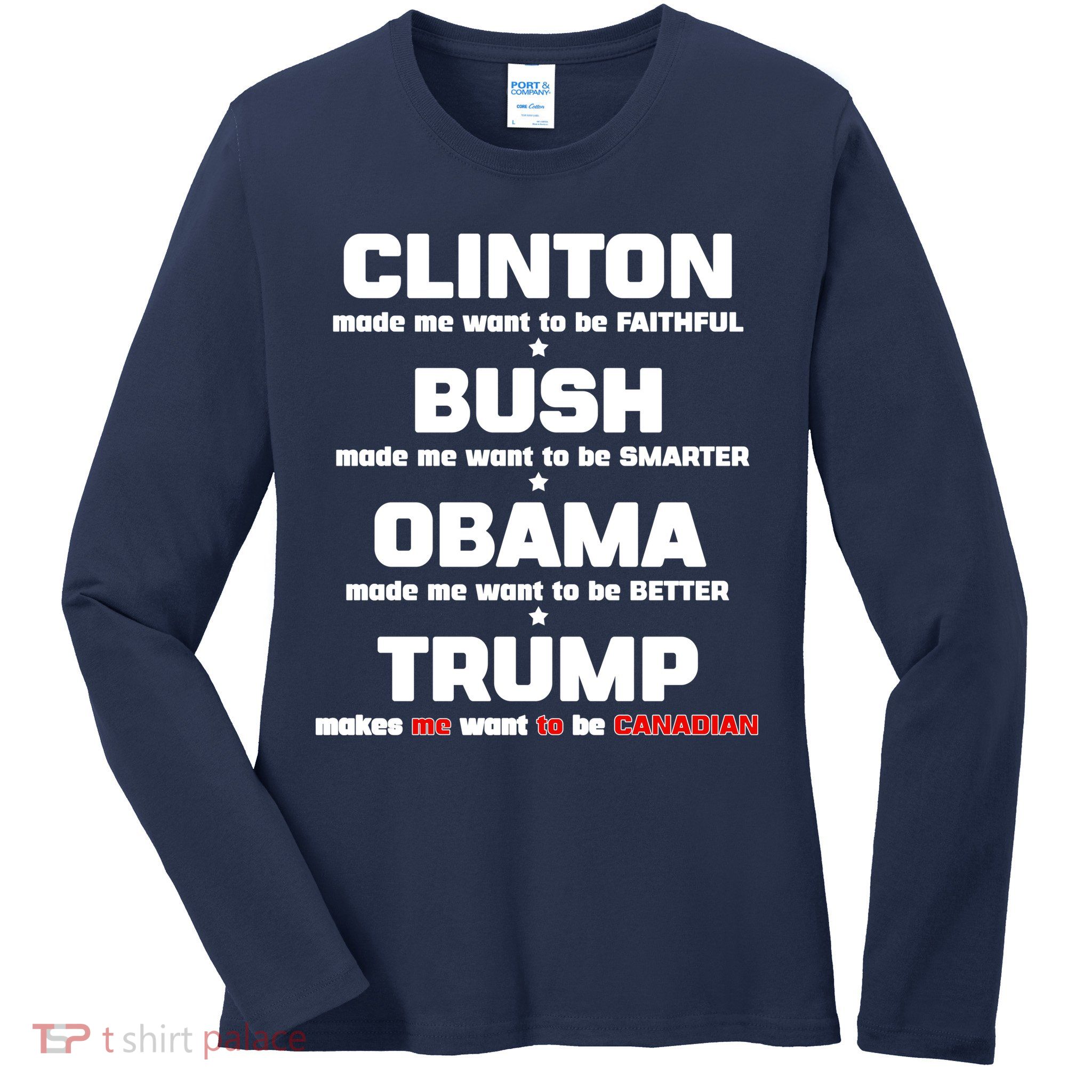 Anti Trump Makes Me Want To Be Canadian Ladies Long Sleeve Shirt